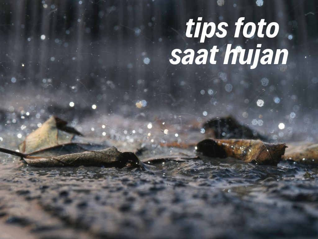 Tips Motret Saat Hujan